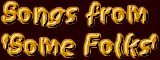 Songs from 'Some Folks' CD...